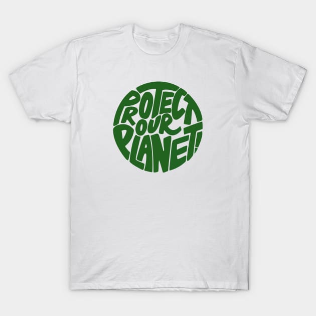 Protect our planet T-Shirt by PaletteDesigns